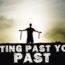 getting-past-your-past